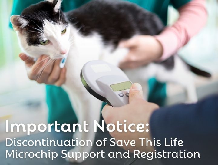 Important Notice: Discontinuation of Save This Life Microchip Support and Registration